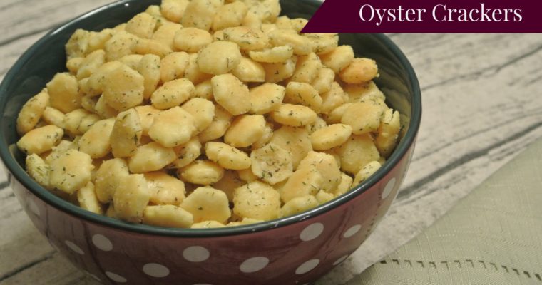Dill-Ranch Oyster Crackers (a simple piece of my childhood)