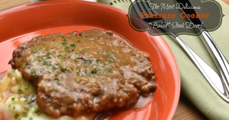 The Most Delicious Pressure Cooker “Baked” Steak Ever!
