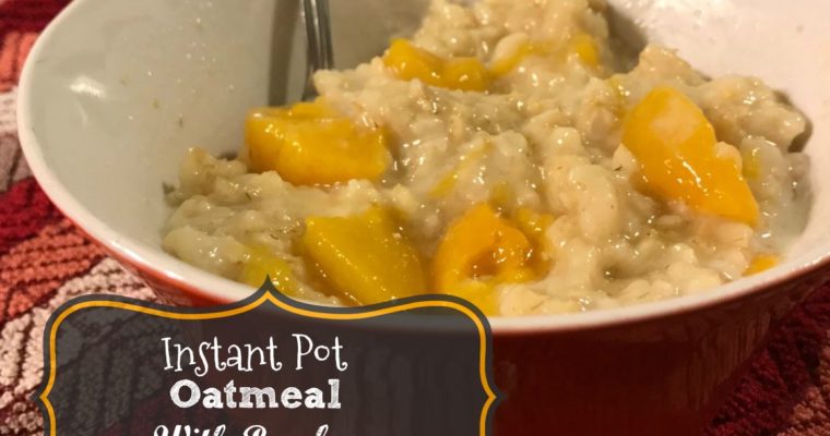 Oatmeal with Peaches {Instant Pot Recipe}