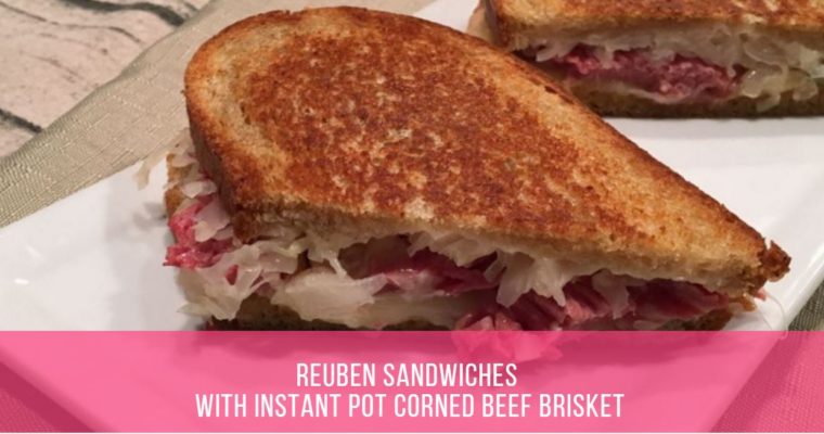 Reuben Sandwiches {with Instant Pot Corned Beef Brisket}