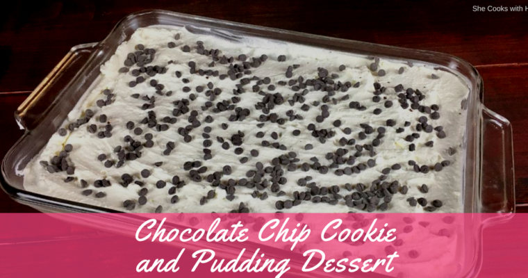 Chocolate Chip Cookie and Pudding Dessert {Special Dessert}