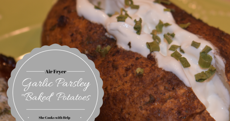 Air Fryer Garlic Parsley “Baked Potatoes”