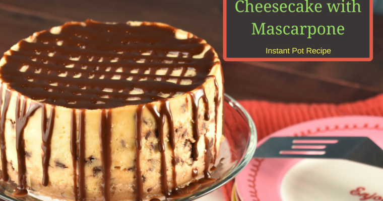 Cannoli Cheesecake with Mascarpone {Instant Pot/Pressure Cooker Recipe}